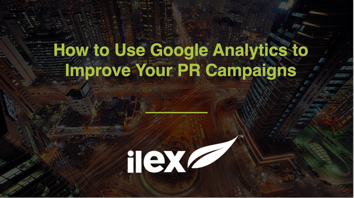 How to Use Google Analytics to Improve Your PR Campaigns 
