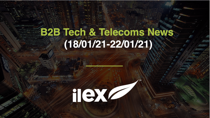 B2B TECH & TELECOMS NEWS (18/01/21-22/01/21)