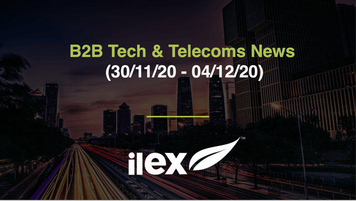 B2B TECH & TELECOMS NEWS (30/11/20 - 04/12/20)