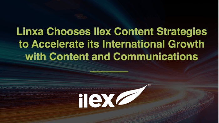 Linxa Chooses Ilex Content Strategies to Accelerate its International Growth with Content and Communications