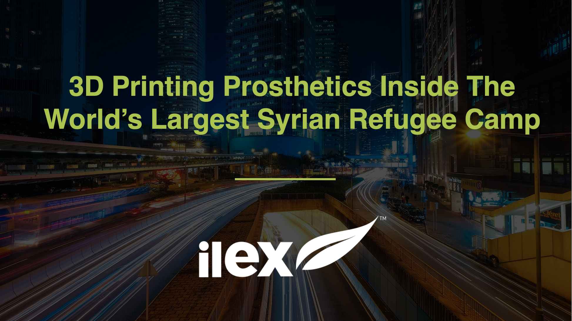 3D PRINTING PROSTHETICS INSIDE THE WORLD'S LARGEST SYRIAN REFUGEE CAMP