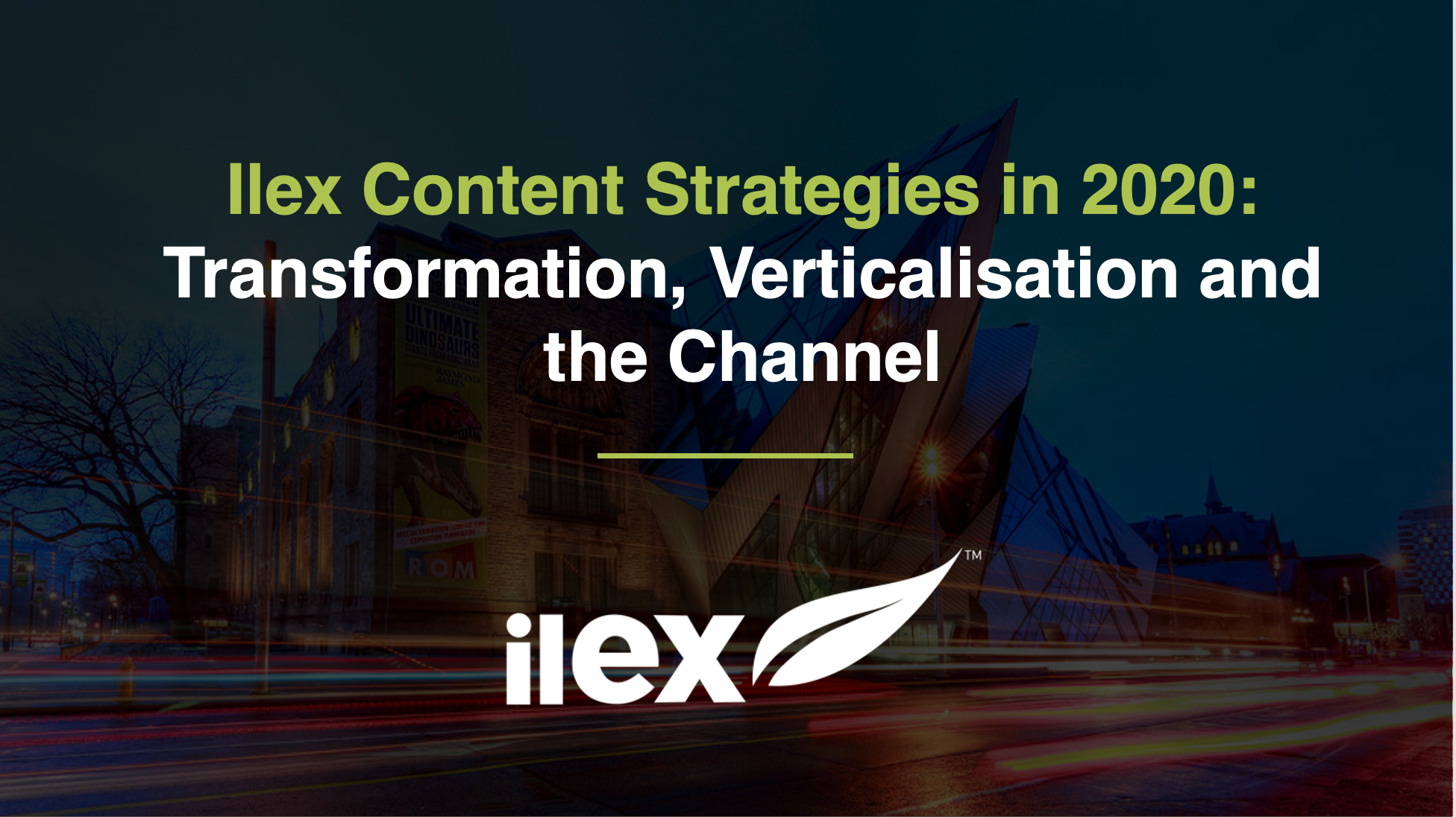 Ilex Content Strategies in 2020: Transformation, Verticalisation and the Channel