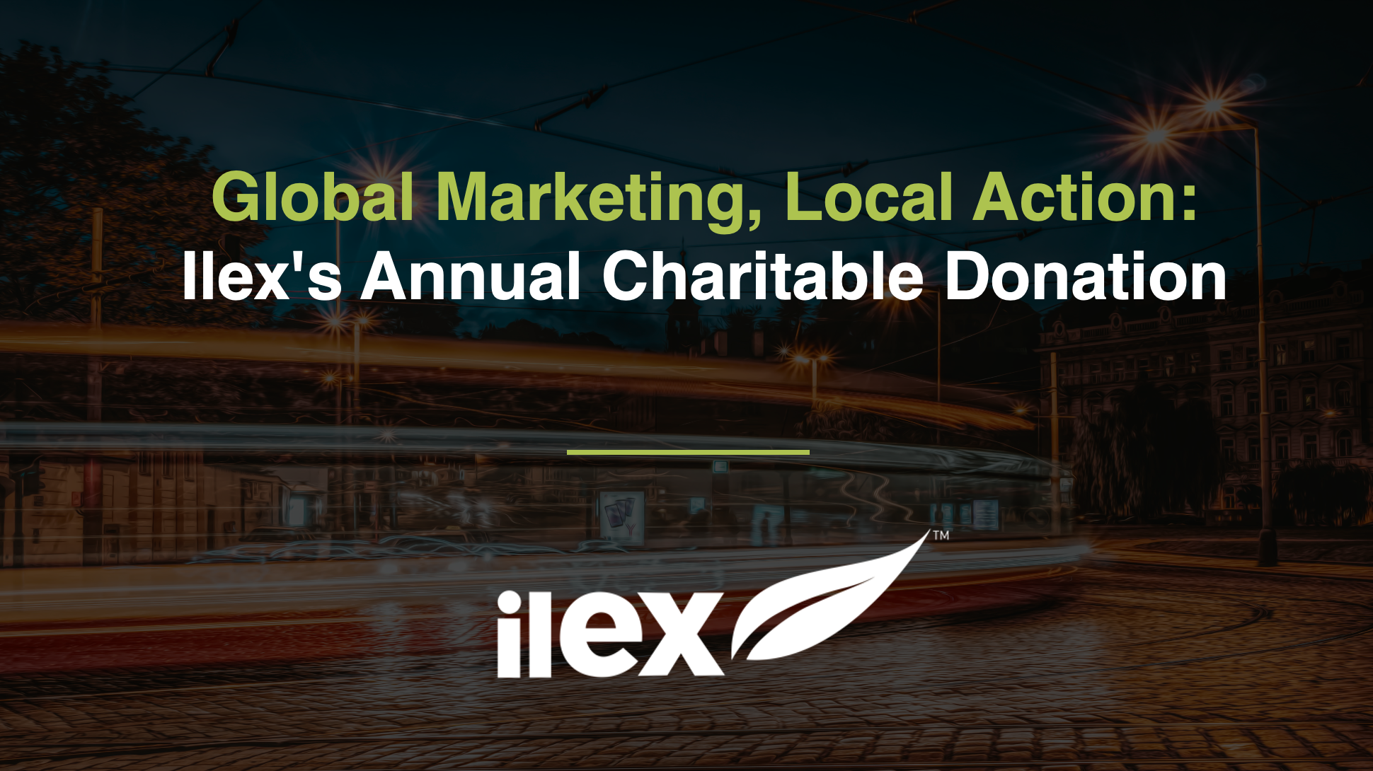 Global Marketing, Local Action: Ilex's Annual Charitable Donation