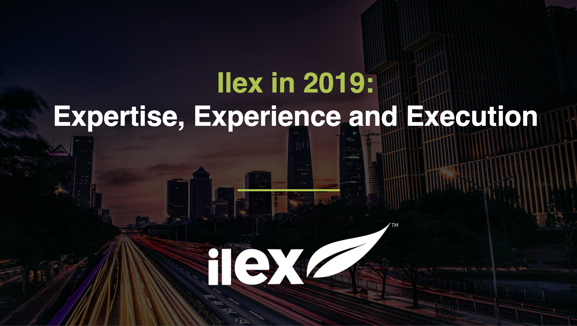 Ilex in 2019: Expertise, Experience and Execution