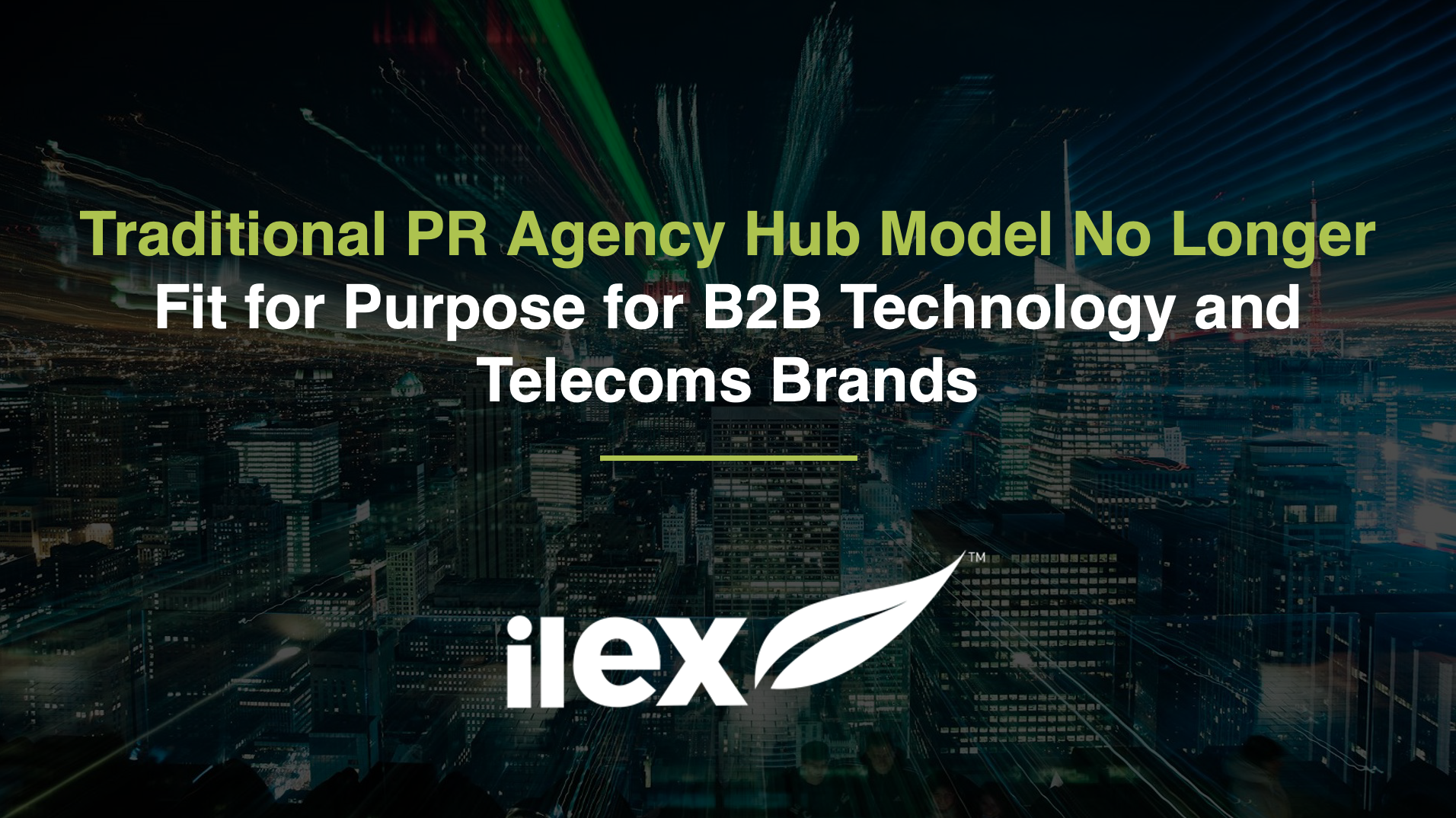 Traditional PR Agency Hub Model No Longer Fit for Purpose  for B2B Technology and Telecoms Brands